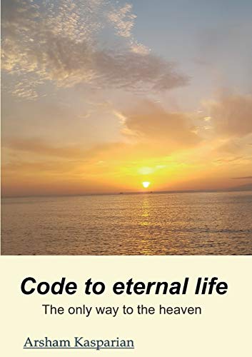 Code to eternal life: The only way to the kingdom of heaven