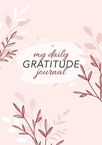 Blank Classic My Daily Gratitude Journal, (Pink Flora) A 52-Week Guide To Becoming Grateful