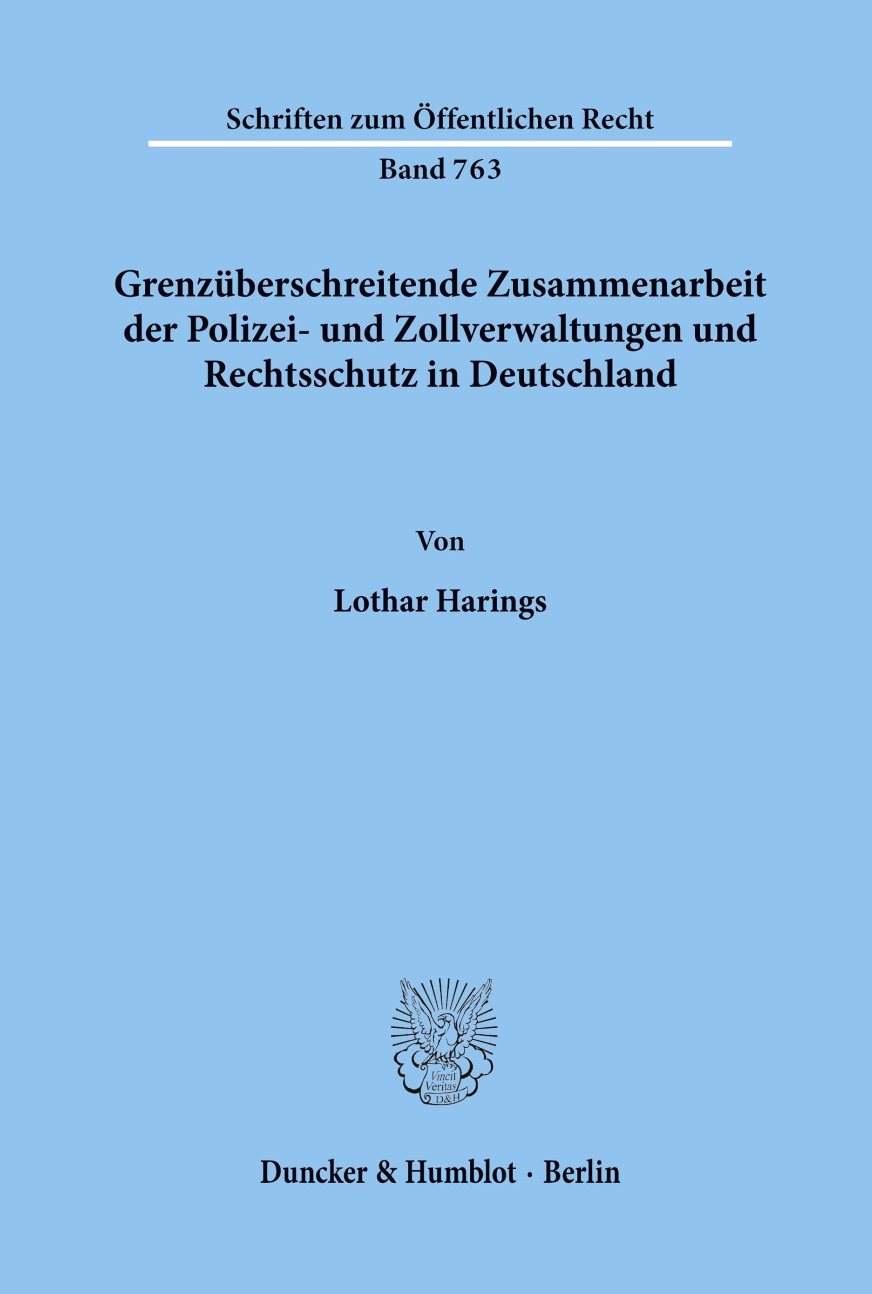 Grenzüberschreitende Zusammenarbeit der Polizei- und Zollverwaltungen und Rechtsschutz in Deutschland. (Schriften zum Öffentlichen Recht; SÖR 763): Dissertationsschrift