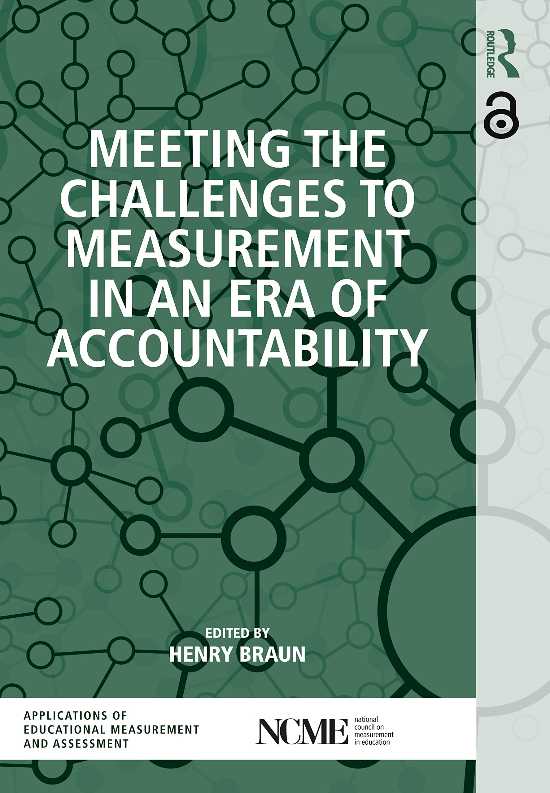 Meeting the Challenges to Measurement in an Era of Accountability (Ncme Applications of Educational Measurement and Asessment)