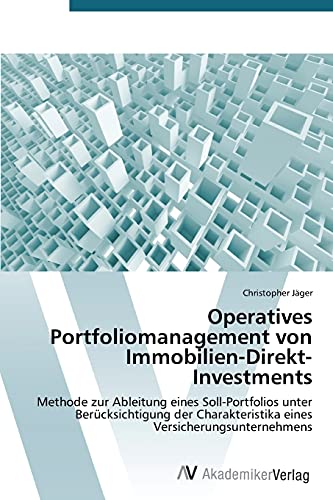 Operatives Portfoliomanagement von Immobilien-Direkt-Investments: Methode zur Ableitung eines Soll-Portfolios unter Berücksichtigung der Charakteristika eines Versicherungsunternehmens