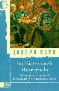 Im Bistro nach Mitternacht: Joseph Roth in Frankreich: Ein Frankreich-Lesebuch