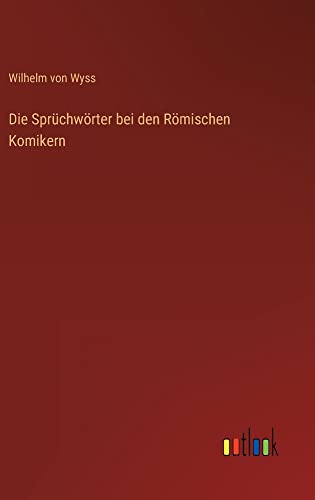 Die Sprüchwörter bei den Römischen Komikern