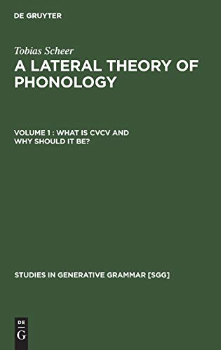 A Lateral Theory of Phonology: What Is CVCV and Why Should it Be?