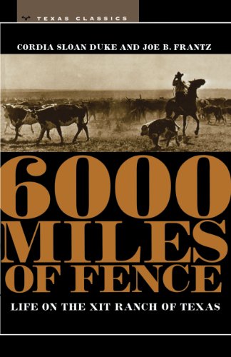 6000 Miles of Fence: Life on the XIT Ranch of Texas (M. K. Brown Range Life, Band 1)