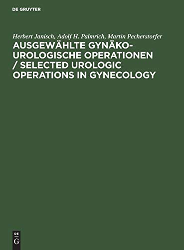 Ausgewählte gynäko-urologische Operationen / Selected Urologic Operations in Gynecology: Atlas. Anhang: Durchzugspyelonephrostomie mittels U-Drain. Appendix: U-tube pyelonephrostomy