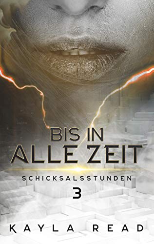Bis in alle Zeit: Schicksalsstunden