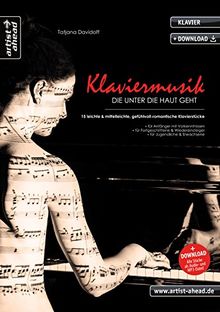 Klaviermusik, die unter die Haut geht: 15 leichte & mittelleichte, gefühlvoll-romantische Klavierstücke für Kinder, Jugendliche & Erwachsene (inkl. ... für Piano. Liederbuch. Songbook. Musiknoten.