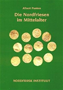 Die Nordfriesen im Mittelalter: 2. Teil der Geschichte Nordfrieslands (Nordfriisk Instituut RC 482)