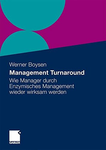 Management Turnaround: Wie Manager durch Enzymisches Management Wieder Wirksam Werden (German Edition)