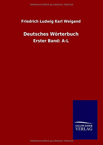 Deutsches Wörterbuch: Erster Band: A-L