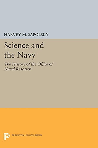 Science and the Navy: The History of the Office of Naval Research (Princeton Legacy Library, Band 1068)