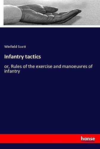 Infantry tactics: or, Rules of the exercise and manoeuvres of infantry