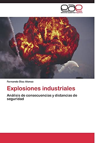 Explosiones industriales: Análisis de consecuencias y distancias de seguridad
