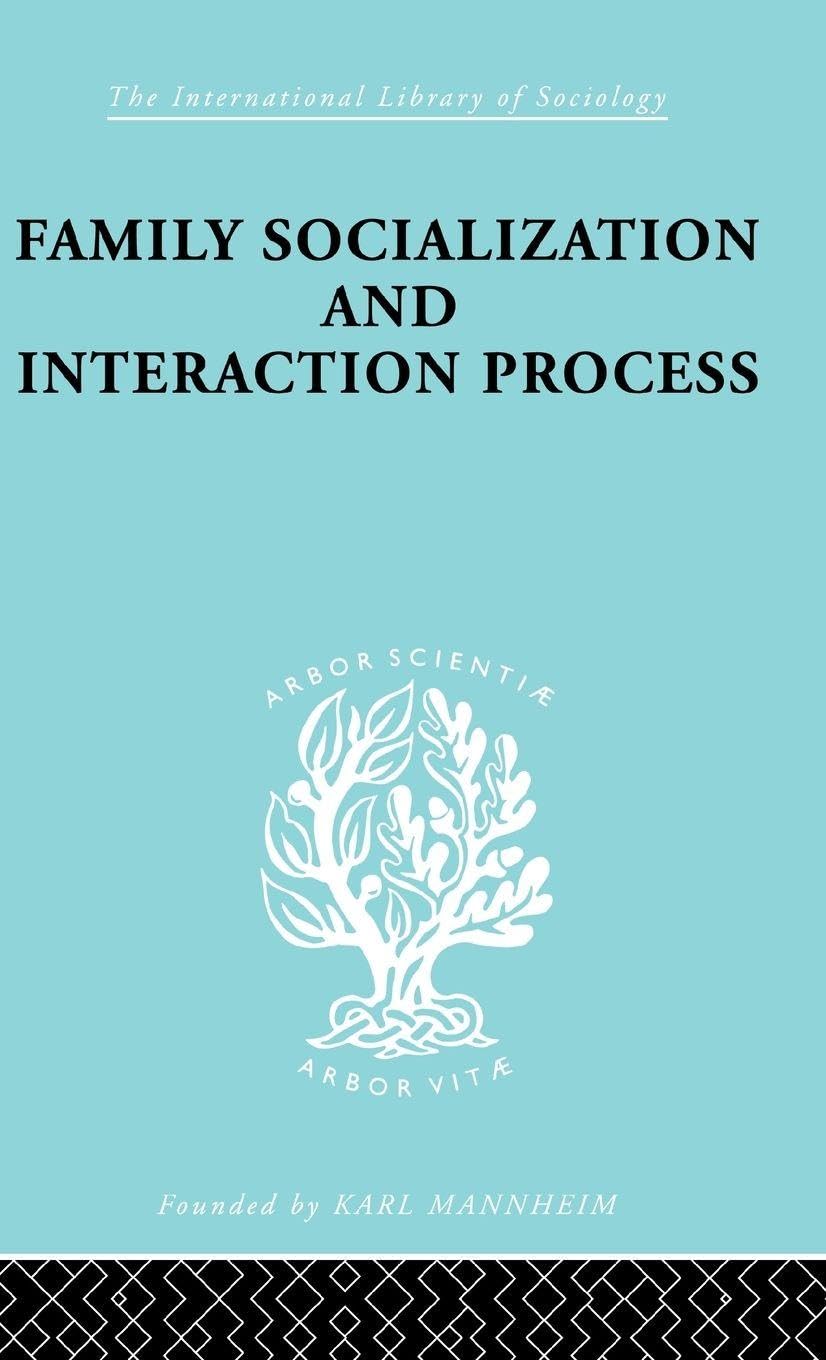 Family: Socialization and Interaction Process (The International Library of Sociology)