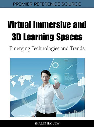 Virtual Immersive and 3D Learning Spaces: Emerging Technologies and Trends