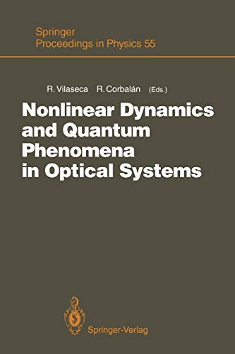 Nonlinear Dynamics and Quantum Phenomena in Optical Systems: Proceedings of the Third International Workshop Blanes (Girona, Spain), October 1-3, 1990 (Springer Proceedings in Physics, 55, Band 55)