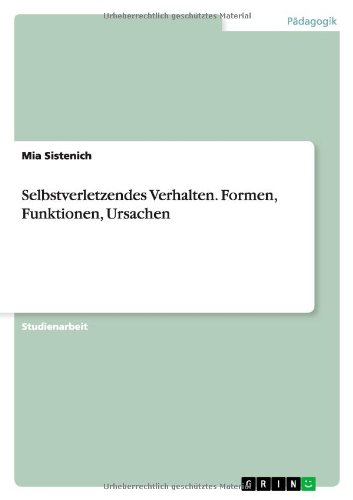 Mia Sistenich Selbstverletzendes Verhalten. Formen, Funktionen, Ursachen