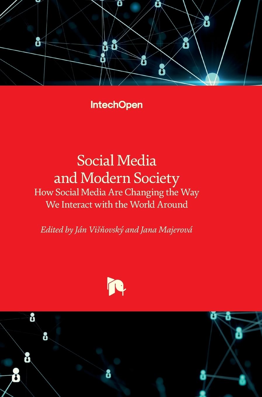 Social Media and Modern Society - How Social Media Are Changing the Way We Interact with the World Around: How Social Media Are Changing the Way We Interact with the World Around