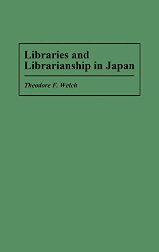 Libraries and Librarianship in Japan (Guides to Asian Librarianship)