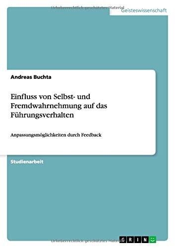 Einfluss von Selbst- und Fremdwahrnehmung auf das Führungsverhalten: Anpassungsmöglichkeiten durch Feedback