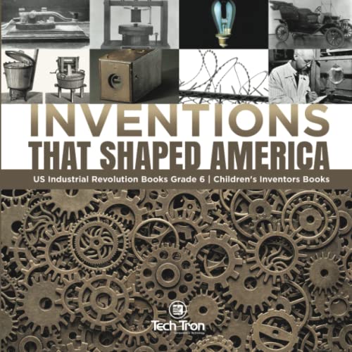 Inventions That Shaped America | US Industrial Revolution Books Grade 6 | Children's Inventors Books