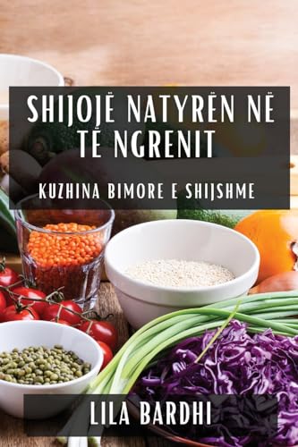 Shijojë Natyrën në Të Ngrenit: Kuzhina Bimore e Shijshme