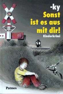 Sonst ist es aus mit dir. ( Ab 9 J.). Kinderkrimi