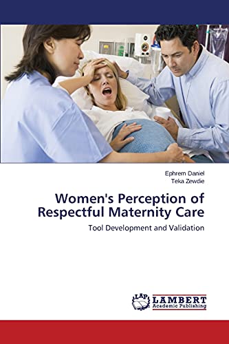 Women's Perception of Respectful Maternity Care: Tool Development and Validation