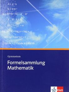 Formelsammlung Mathematik. Gymnasium: Sekundarstufe I und II