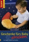 Geschenke fürs Baby stricken: Zum Spielen, Schmusen und Anziehen