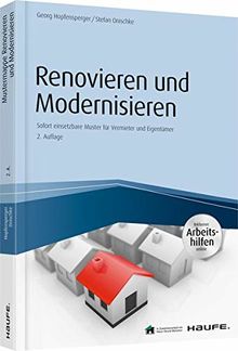 Renovieren und Modernisieren - inkl. Arbeitshilfen online: Sofort einsetzbare Muster für Vermieter und Eigentümer (Haufe Fachbuch)