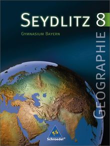 Seydlitz Geographie - Ausgabe 2003 für Gymnasien in Bayern: Schülerband 8: Gymnasium