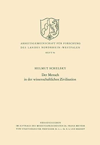 Der Mensch in der wissenschaftlichen Zivilisation (Arbeitsgemeinschaft für Forschung des Landes Nordrhein-Westfalen) (German Edition) ... des Landes Nordrhein-Westfalen, 96, Band 96)