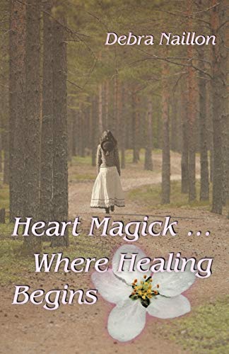 Heart Magick . . . Where Healing Begins