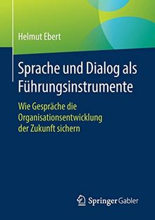 Sprache und Dialog als Führungsinstrumente: Wie Gespräche die Organisationsentwicklung der Zukunft sichern