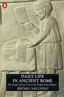 Daily Life in Ancient Rome: The People and the City at the Height of the Empire (Penguin History)