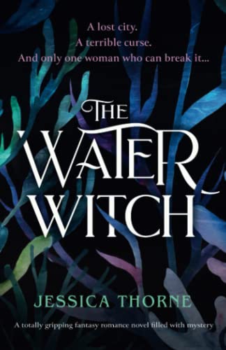 The Water Witch: A totally gripping fantasy romance novel filled with mystery