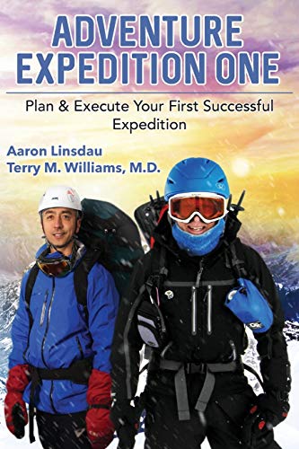 Adventure Expedition One: Plan & Execute Your First Successful Expedition (Adventure Series)