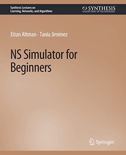 NS Simulator for Beginners (Synthesis Lectures on Learning, Networks, and Algorithms)