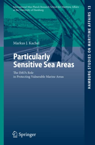 Particularly Sensitive Sea Areas: The IMO's Role in Protecting Vulnerable Marine Areas (Hamburg Studies on Maritime Affairs, Band 13)