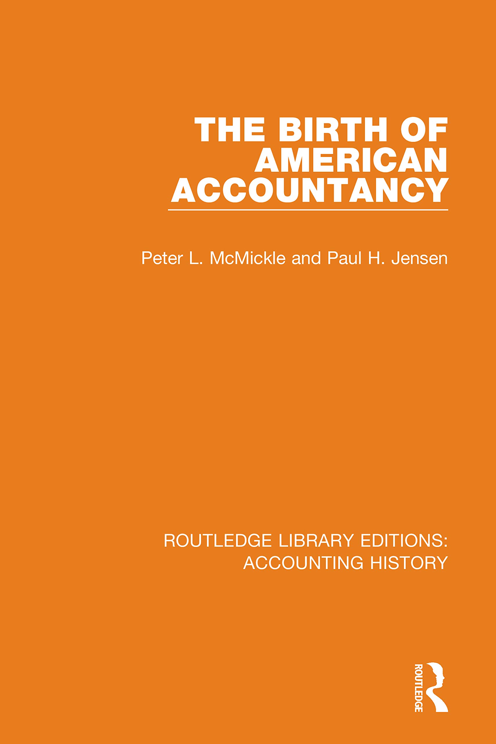 The Birth of American Accountancy (Routledge Library Editions: Accounting History, Band 8)