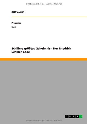 Schillers größtes Geheimnis - Der Friedrich Schiller-Code