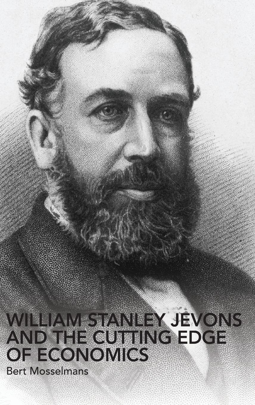 William Stanley Jevons and the Cutting Edge of Economics (Routledge Studies in the History of Economics, 84, Band 84)