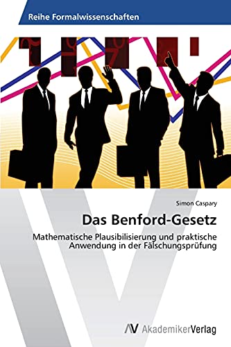 Das Benford-Gesetz: Mathematische Plausibilisierung und praktische Anwendung in der F älschungspr üfung