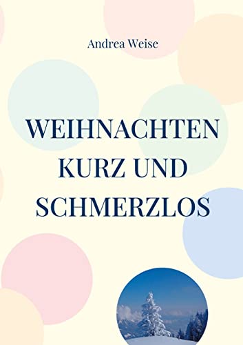 Weihnachten - kurz und schmerzlos: Komm mir nicht mit dem Fest der Liebe