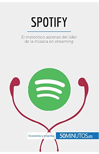 Spotify: El meteórico ascenso del líder de la música en streaming (Business Stories)