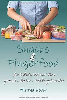 Snacks und Fingerfood. Für Schule, Uni und Büro. gesund lecker leicht zubereitet