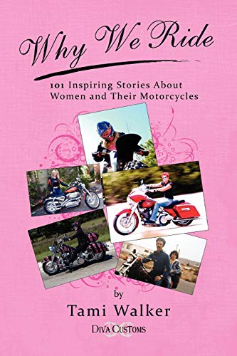 Why We Ride: 101 uplifting stories of women and their motorcycles