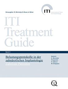 ITI Treatment Guide Band 4: Belastungsprotokolle in der zahnärztlichen Implantologie - Zahnlose Patienten